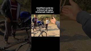 modified cycle ka exhaust gir gaya khatarnak road par shortsyoutube shortsviral viralshort [upl. by Novert]