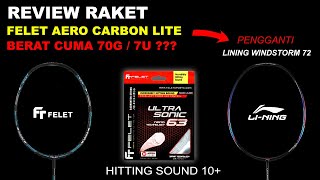 REVIEW RAKET FELET AERO CARBON LITE  ULTRASONIC 63 amp LINING WINDSTORM 72 [upl. by Innes]