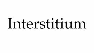 How to Pronounce Interstitium [upl. by Anirtak195]