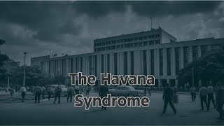 The Havana Syndrome [upl. by Aicissej400]