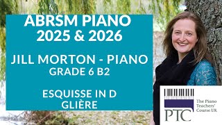 Esquisse in D  Glière ABRSM Grade 6 2025 amp 2026 B2 Jill Morton [upl. by Aikat975]