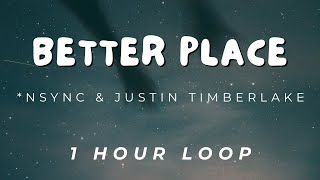 1 Hour Better Place  NSYNC amp Justin Timberlake  Better Place  1 Hour Loop [upl. by Einuj580]