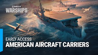 Early Access to US Aircraft Carriers  World of Warships [upl. by Nyllewell768]