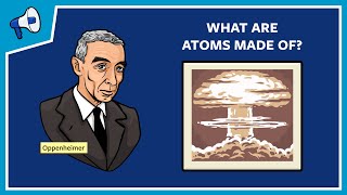 What Are Atoms Made Of [upl. by Zined]