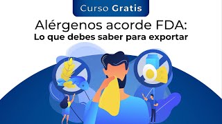 Curso Gratis Alérgenos Acorde FDA Lo que debes saber para exportar [upl. by Ettereve]