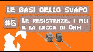 6 Le resistenze i flli e la legge di Ohm  Le basi dello svapo [upl. by Comyns]