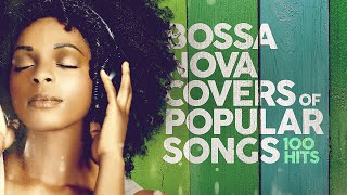 Bossa Nova Covers Of Popular Songs 100 Hits [upl. by Noy]