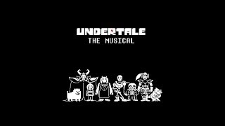 Undertale the Musical [upl. by Nedrud]