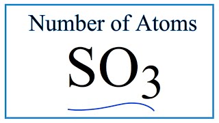 How to Find the Number of Atoms in SO3 Sulfur trioxide [upl. by Publias436]