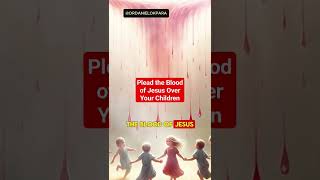 Plead the Blood of Jesus Over Your Children For Protection shorts divineprotection prayer [upl. by Aehtna495]