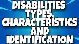 DISABILITY TYPESCHARACTERISTICS IDENTIFICATION  EDUCATIONAL PROVISIONS  NOTES H P U [upl. by Erdnaid]