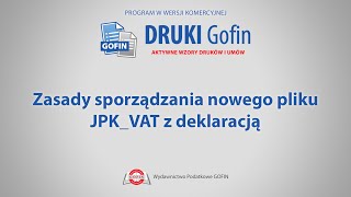 Program DRUKI Gofin  Zasady sporządzania nowego pliku JPKVAT z deklaracją [upl. by Nuj]