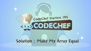 Make My Array Equal  CodeChef Starters 145  CodeChef Solution [upl. by Balliett]