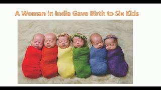 Indian Woman Gave birth to Six babies Sextuplets Indian Woman Gave birth to six Kids [upl. by Ahcila]