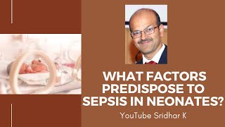 What are the factors that predispose to sepsis in newborns Dr Sridhar K [upl. by Hearsh]