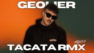 GEOLIER x TACATA RMX Dale mama con tu Tacata [upl. by Symon]