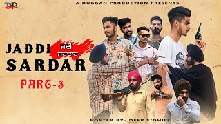 JADDI SARDAR • PART  3 ਖੂਨ ਈ ਬਣਿਆ ਖੂਨ ਦਾ ਵੈਰੀ  dugganproduction [upl. by Obellia]