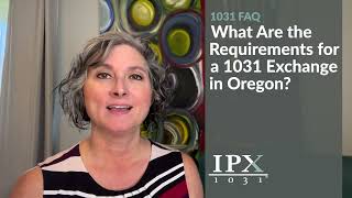 What Are the Requirements for a 1031 Exchange in Oregon IPX1031 [upl. by Calesta407]