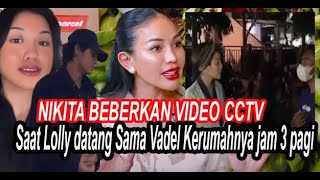 NIKITA BEBERKAN VIDEO CCTV SAAT LOLLY DATANG DENGAN VADEL JAM 3 PAGI KERUMAHNYA [upl. by Sayed]