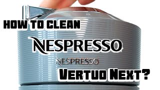 How to clean Vertuo Next Nespresso Machine [upl. by Adnomar531]