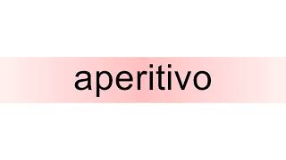 How to pronounce aperitivo [upl. by Tijnar]