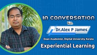 Experiential Learning  In conversation with Dr Alex James  Dean Academic Professor DUK Epi 23 [upl. by Rinum]