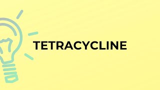 What is the meaning of the word TETRACYCLINE [upl. by Llenel]