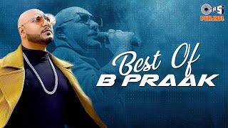 Best Of B Praak  Mashup  B Praak All Songs  B Praak Best Bollywood Sad Song [upl. by Ferro]