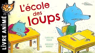 LÉcole Des Loups 🐺 Histoire pour enfant  Petit loup en classe  Conte pour les petit pour dormir [upl. by Wolbrom639]