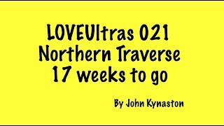 LOVEUltras 021 Northern Traverse 17 weeks to go [upl. by Aikkin]