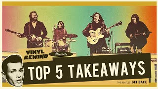 The Beatles Get Back Reaction  Top Five Takeaways  Vinyl Rewind [upl. by Tavish]