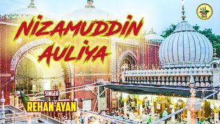 Nizamuddin Auliya  निज़ामुद्दीन औलिया  Rehan Ayan  Khwaja Garib Nawaz Qawwali ARBSUFI [upl. by Camden]