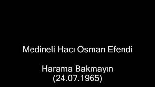 Harama Bakmayın 24071965 Medineli Hacı Osman Efendi [upl. by Robenia]