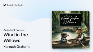 Wind in the Willows by Kenneth Grahame · Audiobook preview [upl. by Jacquenette]