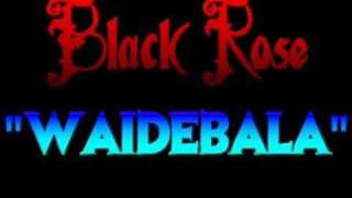 Black Rose  Waidebala [upl. by Nirrad]