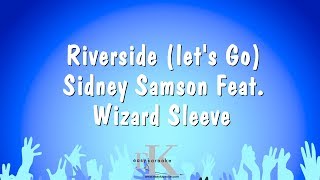 Riverside lets Go  Sidney Samson Feat Wizard Sleeve Karaoke Version [upl. by Adnaluy]