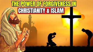 The Power Of Forgiveness In Christianity And Islam [upl. by Idnem38]