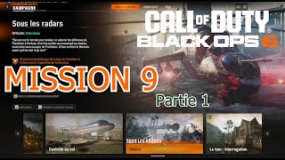 COD  Black Ops 6  Mission 9  Sous les radars  partie 1 Campagne  Lets play 9 [upl. by Stilu124]