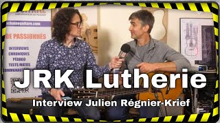 JRK Lutherie interview du luthier guitare Julien RégnierKrief [upl. by Evered]