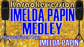 Imelda Papin Medley  POPULARIZED BY IMELDA PAPIN Karaoke VersionKaraoke Cover [upl. by Malone]