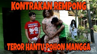 KONTRAKAN REMPONG EPISODE 12  TEROR HANTU POHON MANGGA [upl. by Dana]