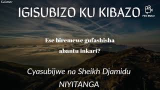 Ese biremewe gufashisha abantu inkari by Sh Djamidu NIYITANGA [upl. by Towne]