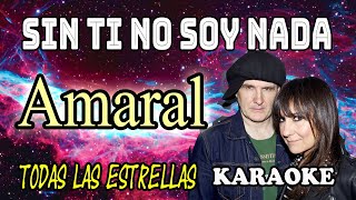 SIN TI NO SOY NADA  AMARAL KARAOKE [upl. by Berkman]