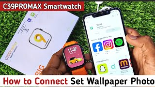 C39PROMAX Smartwatch How to Connect To Phone Set Wallpaper Photo in smartwatch [upl. by Shuler]