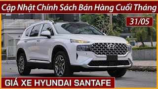 Giá xe Hyundai SantaFe cuối tháng 05 Giảm thêm tiền mặt Giá lăn bánh khi có chính sách giảm thuế [upl. by Halda]