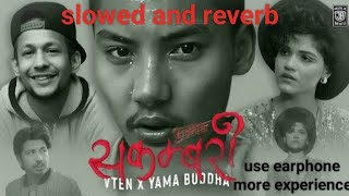 VTEN  Sakambari 2  slowed and reverb  Ft Yama Buddha  Phoolmaya Rap Mashup song  VTEN NEW SONG [upl. by Ennoitna675]