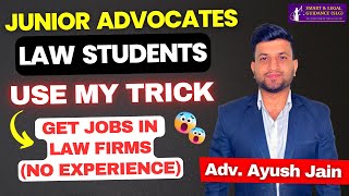 Junior Advocates NO EXPERIENCE Best Trick to get JOBS in TOP LAW FIRMS  Ayush Jain Sir [upl. by Hooper60]