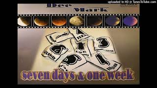 Dee Mark – Seven Days amp One Week [upl. by Emirac]