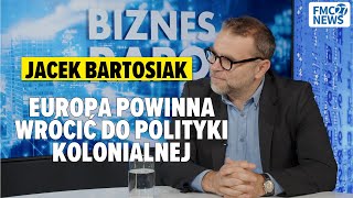 Jacek Bartosiak Europa powinna wrócić do polityki kolonialnej [upl. by Sikras930]