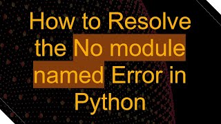 How to Resolve the No module named Error in Python [upl. by Aitekram374]